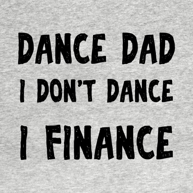 Dance Dad Funny Fathers Day Gift by chrizy1688